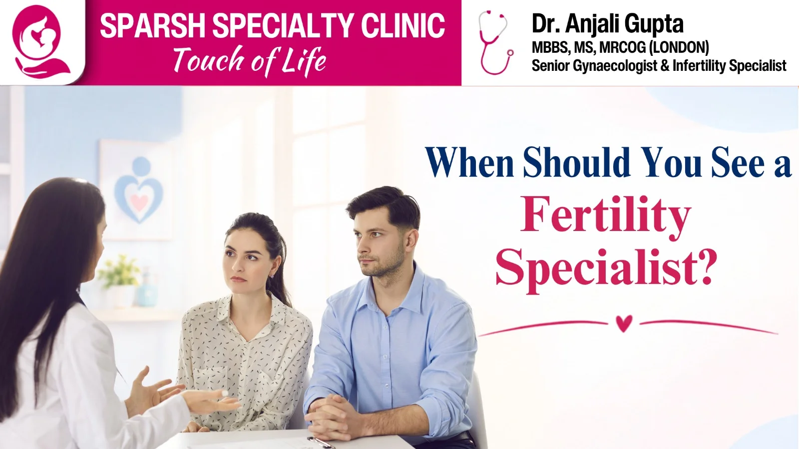 When Should You See a Fertility Specialist : Dr. Anjali Gupta